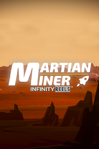 Martian Miner Infinity Reels